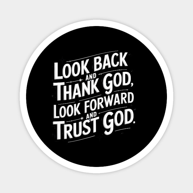 Christian Saying, Look Back and Thank God Magnet by logiamerch